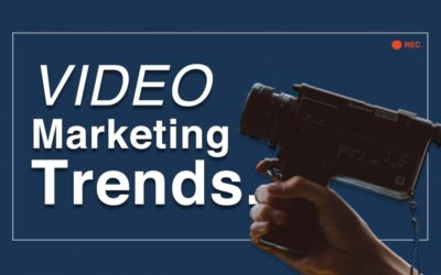 3 Significant Video Marketing Trends for 2018